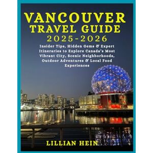 Hein, Lillian Vancouver Travel Guide 2025–2026: Insider Tips, Hidden Gems & Expert Itineraries to Explore Canada’s Most Vibrant City, Scenic Neighborhoods, Outdoor ... (The Ultimate Travel Guidebook Series) Hein, Lillian Vancouver Travel Guide 2025–2026: Insider Tips, Hidden Gems & Expert Itineraries to Explore Canada’s Most Vibrant City, Scenic Neighborhoods, Outdoor ... (The Ultimate Travel Guidebook Series)