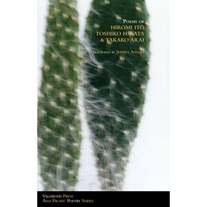Poems of Hiromi Ito, Toshiko Hirata & Takako Arai: Asia Pacific Series 9 Poems of Hiromi Ito, Toshiko Hirata & Takako Arai: Asia Pacific Series 9