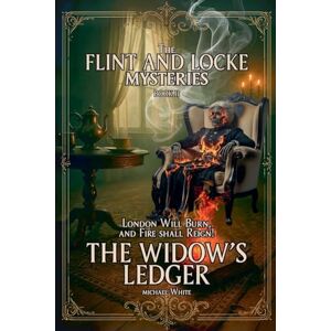 White, Michael The Widow's Ledger: 2 (The Flint & Locke Mysteries) White, Michael The Widow's Ledger: 2 (The Flint & Locke Mysteries)
