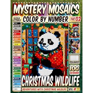 Pixel, Pipo Christmas Wildlife Mystery Mosaics Color by Number Vol 4: 100 Pixel Art Adventures with Christmas Wildlife Pixel, Pipo Christmas Wildlife Mystery Mosaics Color by Number Vol 4: 100 Pixel Art Adventures with Christmas Wildlife