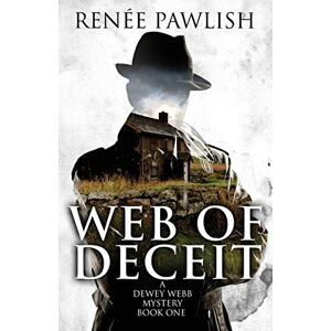 Pawlish, Renee Web of Deceit: 1 (The Dewey Webb Historical Mystery Series) Pawlish, Renee Web of Deceit: 1 (The Dewey Webb Historical Mystery Series)