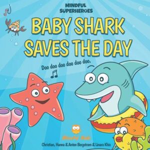 Bergstrom, Christian Baby Shark Saves the Day: (Mindful Superheroes Series) Learn mindfulness through play with Baby Shark while helping children handle difficult emotions + FREE fun printables ( Ages 3-8 ) Bergstrom, Christian Baby Shark Saves the Day: (Mindful Superheroes Series) Learn mindfulness through play with Baby Shark while helping children handle difficult emotions + FREE fun printables ( Ages 3-8 )