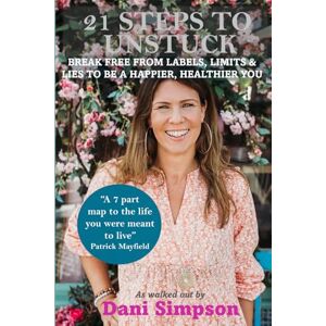 Simpson, Danielle 21 STEPS TO UNSTUCK: BREAK FREE FROM LABELS, LIMITS & LIES TO BE A HAPPIER, HEALTHIER YOU Simpson, Danielle 21 STEPS TO UNSTUCK: BREAK FREE FROM LABELS, LIMITS & LIES TO BE A HAPPIER, HEALTHIER YOU