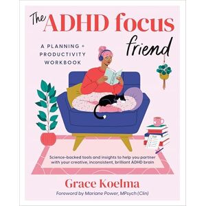 Koelma, Grace The ADHD Focus Friend: A Planning + Productivity Workbook Koelma, Grace The ADHD Focus Friend: A Planning + Productivity Workbook