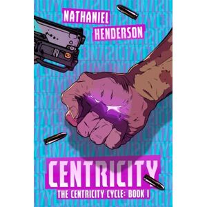 Henderson, Nathaniel Centricity: A Post-Post-Apocalyptic Sci-Fi Thriller (The Centricity Cycle) Henderson, Nathaniel Centricity: A Post-Post-Apocalyptic Sci-Fi Thriller (The Centricity Cycle)