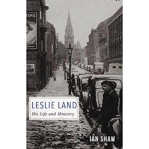 Shaw, Ian Leslie Land: His Life and Ministry Shaw, Ian Leslie Land: His Life and Ministry
