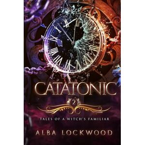 Lockwood, Alba Catatonic: A Paranormal Reverse Harem Romance (Tales of a Witch's Familiar) Lockwood, Alba Catatonic: A Paranormal Reverse Harem Romance (Tales of a Witch's Familiar)