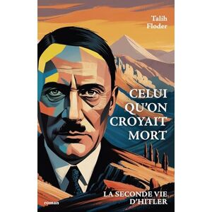 Floder, Talih Celui qu'on croyait mort: La seconde vie d'Hitler Floder, Talih Celui qu'on croyait mort: La seconde vie d'Hitler