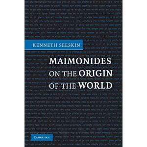 Seeskin, Kenneth Maimonides on the Origin of the World Seeskin, Kenneth Maimonides on the Origin of the World