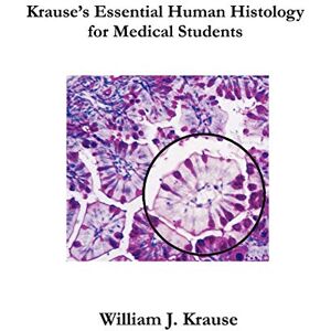 William, Krause J Krause's Essential Human Histology for Medical Students William, Krause J Krause's Essential Human Histology for Medical Students