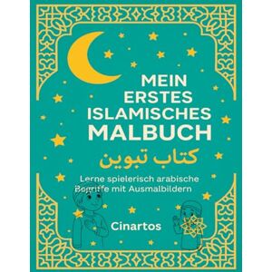 Cinartos Mein erstes islamisches Malbuch – A bis Z: Lerne arabische Begriffe und den Islam kennen – mit 26 kindgerechten Ausmalbildern Cinartos Mein erstes islamisches Malbuch – A bis Z: Lerne arabische Begriffe und den Islam kennen – mit 26 kindgerechten Ausmalbildern