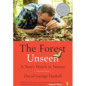 Haskell, David George The Forest Unseen: A Year's Watch in Nature Haskell, David George The Forest Unseen: A Year's Watch in Nature