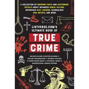 Jamie Frater Listverse.Com's Ultimate Book of True Crime: A Collection of Gripping Facts and Disturbing Details about Infamous Serial Killers, Notorious Cult ... ... Artists, and More (Perfect True Crime Gift) Jamie Frater Listverse.Com's Ultimate Book of True Crime: A Collection of Gripping Facts and Disturbing Details about Infamous Serial Killers, Notorious Cult ... ... Artists, and More (Perfect True Crime Gift)