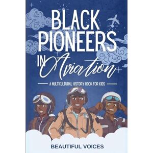 Voices, Beautiful Black Pioneers in Aviation Voices, Beautiful Black Pioneers in Aviation