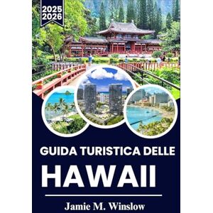 M. Winslow, Jamie Guida turistica delle Hawaii 2025-2026: Esplora le migliori spiagge, avventure emozionanti ed esperienze locali per una fuga indimenticabile sull'isola M. Winslow, Jamie Guida turistica delle Hawaii 2025-2026: Esplora le migliori spiagge, avventure emozionanti ed esperienze locali per una fuga indimenticabile sull'isola