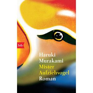 Murakami, Haruki Mister Aufziehvogel: Roman Murakami, Haruki Mister Aufziehvogel: Roman