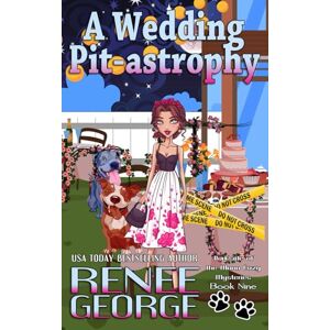 George, Renee A Wedding Pit-astrophy (A Barkside of the Moon Cozy Mystery) George, Renee A Wedding Pit-astrophy (A Barkside of the Moon Cozy Mystery)