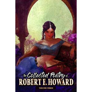 Howard, Robert E The Collected Poetry of Robert E. Howard, Volume 3: 8 Howard, Robert E The Collected Poetry of Robert E. Howard, Volume 3: 8