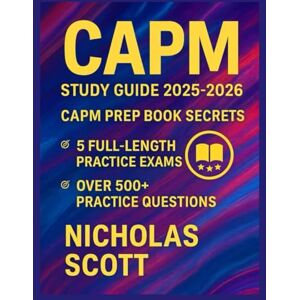 Scott CAPM STUDY GUIDE 2025-2026: CAPM PREP BOOK SECRETS Scott CAPM STUDY GUIDE 2025-2026: CAPM PREP BOOK SECRETS