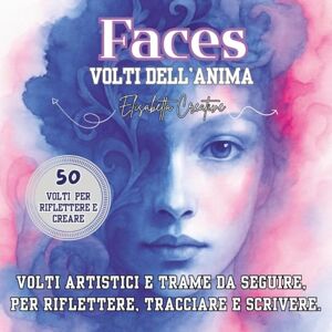 Creative Labs Faces – Volti dell’Anima Volti artistici e trame da seguire, per riflettere, tracciare e scrivere.: Un visual journal con 50 ritratti artistici e ... un taccuino creativo per ritrovare te stessa Creative Labs Faces – Volti dell’Anima Volti artistici e trame da seguire, per riflettere, tracciare e scrivere.: Un visual journal con 50 ritratti artistici e ... un taccuino creativo per ritrovare te stessa