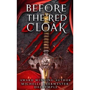 Deerwester-Dalrymple, Michelle Before the Red Cloak: A Red Riding Hood Dark Gothic Villain Retelling (The Before . . . Fairy Tale Series) Deerwester-Dalrymple, Michelle Before the Red Cloak: A Red Riding Hood Dark Gothic Villain Retelling (The Before . . . Fairy Tale Series)