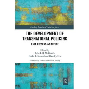 The Development of Transnational Policing: Past, Present and Future (Routledge Frontiers of Criminal Justice) The Development of Transnational Policing: Past, Present and Future (Routledge Frontiers of Criminal Justice)