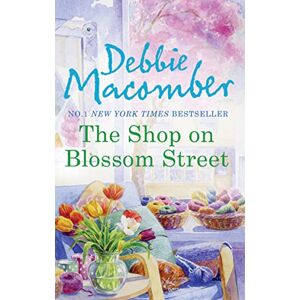 Macomber, Debbie The Shop On Blossom Street: Book 1 (A Blossom Street Novel) Macomber, Debbie The Shop On Blossom Street: Book 1 (A Blossom Street Novel)
