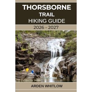 WHITLOW, ARDEN THORSBORNE TRAIL HIKING GUIDE 2026 – 2027: Explore Beaches, Rainforests, Waterfalls, Wildlife, and Australia’s Most Pristine Island Trek (EPIC TRAILS OF THE WORLD SERIES) WHITLOW, ARDEN THORSBORNE TRAIL HIKING GUIDE 2026 – 2027: Explore Beaches, Rainforests, Waterfalls, Wildlife, and Australia’s Most Pristine Island Trek (EPIC TRAILS OF THE WORLD SERIES)