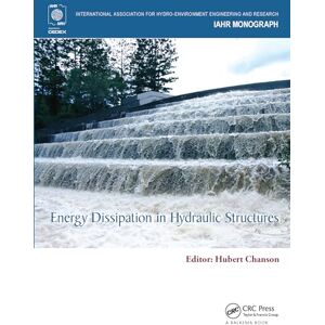 Energy Dissipation in Hydraulic Structures (IAHR Monographs) Energy Dissipation in Hydraulic Structures (IAHR Monographs)
