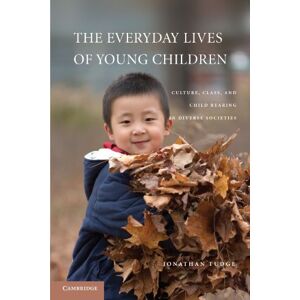 Tudge, Jonathan The Everyday Lives of Young Children: Culture, Class, and Child Rearing in Diverse Societies Tudge, Jonathan The Everyday Lives of Young Children: Culture, Class, and Child Rearing in Diverse Societies