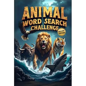 Austin, Everlee Animal Word Search Challenge (Second Edition): 50 Difficult Puzzles for Animal Enthusiasts and Word Hunters plus 10 Bonus Coloring Pages! Austin, Everlee Animal Word Search Challenge (Second Edition): 50 Difficult Puzzles for Animal Enthusiasts and Word Hunters plus 10 Bonus Coloring Pages!