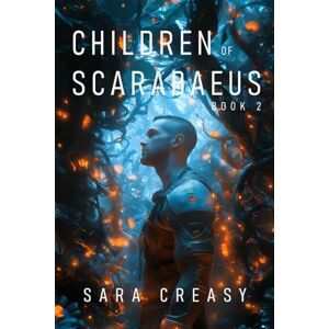 Creasy, Sara Children of Scarabaeus: An electrifying sci-fi adventure with a dash of romance Creasy, Sara Children of Scarabaeus: An electrifying sci-fi adventure with a dash of romance