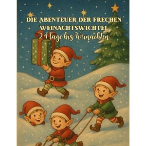 Studio, Luna Art Die Abenteuer der frechen Weihnachtswichtel – 24 Tage bis Weihnachten, Adventskalender-Malbuch für Kinder mit süßen Geschichten: Ein liebevolles ... Malaufgaben und weihnachtlicher Vorfreude. Studio, Luna Art Die Abenteuer der frechen Weihnachtswichtel – 24 Tage bis Weihnachten, Adventskalender-Malbuch für Kinder mit süßen Geschichten: Ein liebevolles ... Malaufgaben und weihnachtlicher Vorfreude.