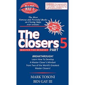 Tosoni, Mark Master the Closers Mindset Breakthrough: Learn How to Develop a Master Closer's Mindset from Two of the World's Greatest Master Closers! Tosoni, Mark Master the Closers Mindset Breakthrough: Learn How to Develop a Master Closer's Mindset from Two of the World's Greatest Master Closers!