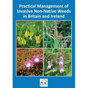 Mark Fennell Practical Management of Invasive Non-Native Weeds in Britain and Ireland 2018 Mark Fennell Practical Management of Invasive Non-Native Weeds in Britain and Ireland 2018