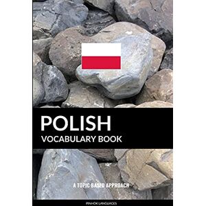 Languages, Pinhok Polish Vocabulary Book: A Topic Based Approach Languages, Pinhok Polish Vocabulary Book: A Topic Based Approach
