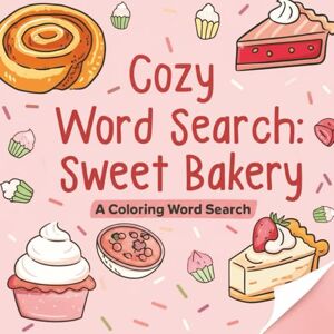 Hawkins, Tom Cozy Word Search Sweet Bakery: A Fun and Cozy Coloring Word Search for Relaxation and Stress Relief (Adorable & Comfy Colouring Word Searches) Hawkins, Tom Cozy Word Search Sweet Bakery: A Fun and Cozy Coloring Word Search for Relaxation and Stress Relief (Adorable & Comfy Colouring Word Searches)