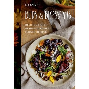 Knight, Liz Buds and Blossoms: Delicious and Beautiful Edible Flower Recipes Knight, Liz Buds and Blossoms: Delicious and Beautiful Edible Flower Recipes