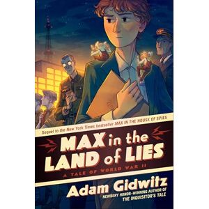 Gidwitz, Adam Max in the Land of Lies: A Tale of World War II (Operation Kinderspion) Gidwitz, Adam Max in the Land of Lies: A Tale of World War II (Operation Kinderspion)