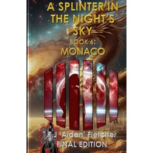 Fletcher, R J 'Aiden' A Splinter in the Night's Sky. Book 6: Monaco. Fletcher, R J 'Aiden' A Splinter in the Night's Sky. Book 6: Monaco.