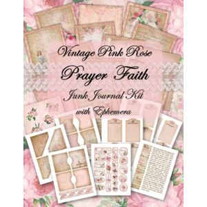 Creations, Nova Dawn Vintage Pink Rose Prayer Faith Junk Journal Kit with Ephemera: Full Color Collection Of Beautiful Vintage Rose Christian Faith Prayer Pages and ... and Paper Crafting Projects for Women Creations, Nova Dawn Vintage Pink Rose Prayer Faith Junk Journal Kit with Ephemera: Full Color Collection Of Beautiful Vintage Rose Christian Faith Prayer Pages and ... and Paper Crafting Projects for Women