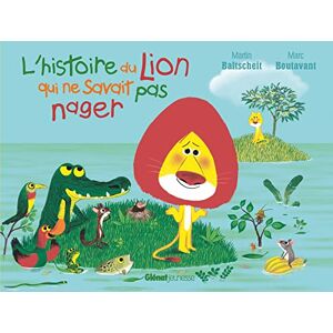 Baltscheit, Martin L'histoire du lion qui ne savait pas nager Baltscheit, Martin L'histoire du lion qui ne savait pas nager