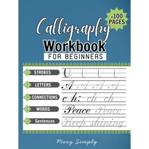 Simply, Mary Calligraphy practice book: Modern Calligraphy and hand lettering for beginners, penmanship workbook for adults and kids to learn writing skills Simply, Mary Calligraphy practice book: Modern Calligraphy and hand lettering for beginners, penmanship workbook for adults and kids to learn writing skills