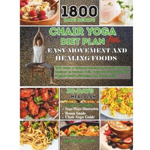 Wilson CHAIR YOGA DIET PLAN FOR EASY MOVEMENT AND HEALING FOODS: 1800 Days of Science-Backed Anti-Inflammatory Recipes to Reduce Pain, Improve Flexibility, ... Pain, Diabetes, Heart Health, and Arthritis) Wilson CHAIR YOGA DIET PLAN FOR EASY MOVEMENT AND HEALING FOODS: 1800 Days of Science-Backed Anti-Inflammatory Recipes to Reduce Pain, Improve Flexibility, ... Pain, Diabetes, Heart Health, and Arthritis)