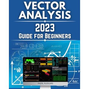 Paerl Rudgars Vector Analysis 2023 Guide for Beginners: Mastering the World of Vectors A Comprehensive Guide Paerl Rudgars Vector Analysis 2023 Guide for Beginners: Mastering the World of Vectors A Comprehensive Guide