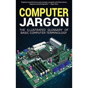 Wilson Computer Jargon: The Illustrated Glossary of Basic Computer Terminology Wilson Computer Jargon: The Illustrated Glossary of Basic Computer Terminology