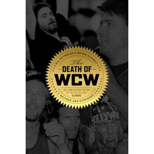 Bryan Alvarez Death of Wcw, The : 10th Anniversary of the Bestselling Classic Revised and Expanded Bryan Alvarez Death of Wcw, The : 10th Anniversary of the Bestselling Classic Revised and Expanded