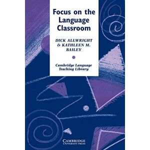 Allwright, Richard Focus on the Language Classroom: An Introduction to Classroom Research for Language Teachers (Cambridge Language Teaching Library) Allwright, Richard Focus on the Language Classroom: An Introduction to Classroom Research for Language Teachers (Cambridge Language Teaching Library)