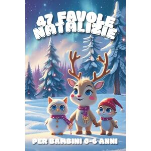 LAB, OHANA 47 Fiabe Natalizie per Bambini da 0 a 6 Anni: Storie Illustrate della Buonanotte con Animali Teneri, Folletti, Draghetti e Personaggi Incantati per ... neve, magia e dolcezza: 47 fiabe illustrate LAB, OHANA 47 Fiabe Natalizie per Bambini da 0 a 6 Anni: Storie Illustrate della Buonanotte con Animali Teneri, Folletti, Draghetti e Personaggi Incantati per ... neve, magia e dolcezza: 47 fiabe illustrate