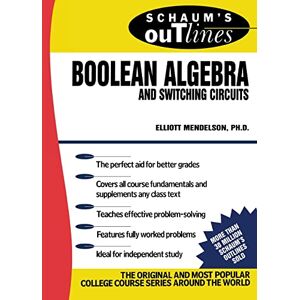 Mendelson, Elliott Schaum's Outline of Boolean Algebra and Switching Circuits Mendelson, Elliott Schaum's Outline of Boolean Algebra and Switching Circuits